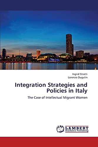 Integration Strategies and Policies in Italy: The Case of Intellectual Migrant Women