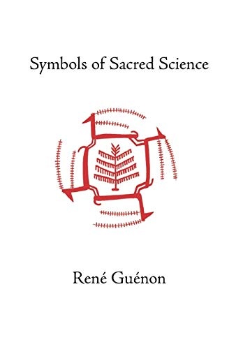 Symbols of Sacred Science (Collected Works of Rene Guenon)