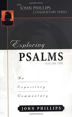 Exploring Psalms, Volume 1 (John Phillips Commentary Series) (The John Phillips Commentary Series)