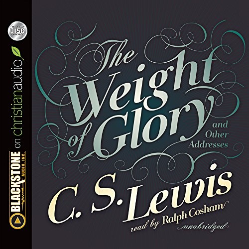 The Weight of Glory: And Other Addresses by C.S. Lewis [Audio CD]