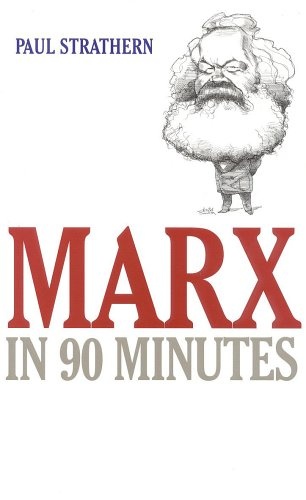 Marx in 90 Minutes (Philsophers in 90 Minutes)
