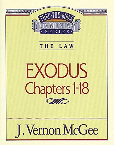 Exodus, Chapters 1-18 (Thru the Bible Commentary Series, Vol. 4)