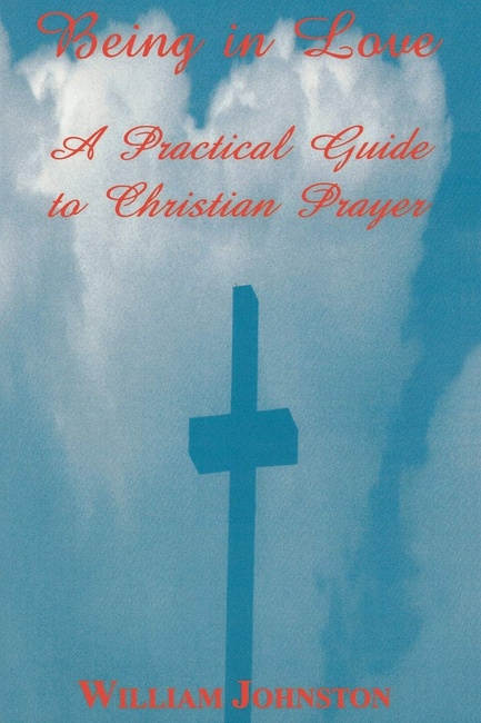 Being in Love: A Practical Guide to Christian Prayer