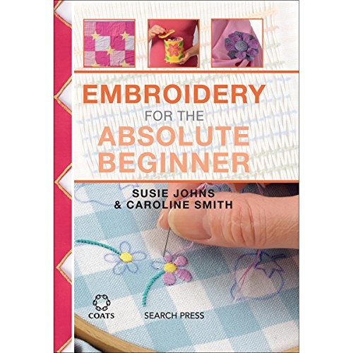 Embroidery for the Absolute Beginner (Absolute Beginner Craft)