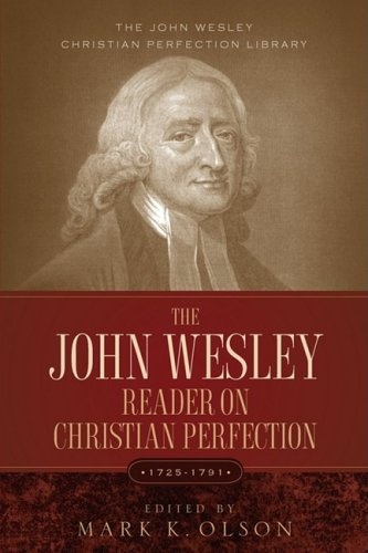 The John Wesley Reader On Christian Perfection. (The Jhn Wesley Christian Perfection Library)