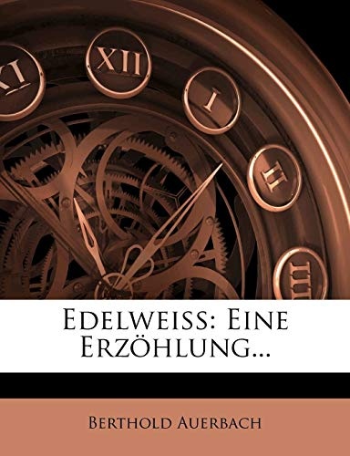 Edelweiss: Eine ErzÃ¶hlung... (German Edition)