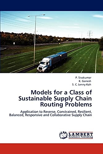 Models for a Class of Sustainable Supply Chain Routing Problems: Application to Reverse, Constrained, Resilient, Balanced, Responsive and Collaborative Supply Chain
