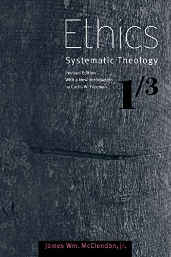 Ethics: Systematic Theology, Volume 1 (Systematic Theology (Baylor))