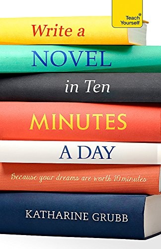 Write a novel in 10 minutes a day (Teach Yourself)