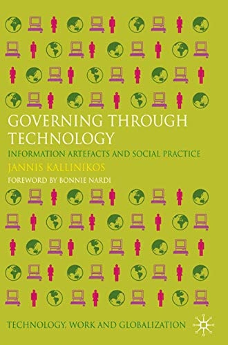 Governing Through Technology: Information Artefacts and Social Practice (Technology, Work and Globalization)