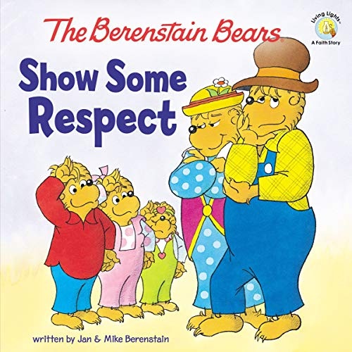 The Berenstain Bears Show Some Respect (Berenstain Bears/Living Lights: A Faith Story)