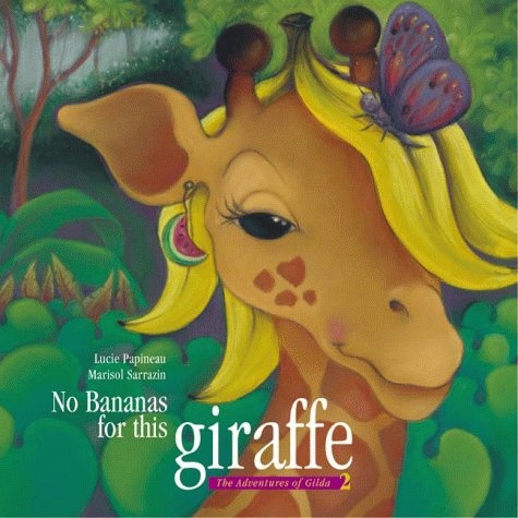No Bananas for This Giraffe (The Adventures of Gilda the Giraffe and Friends)