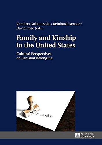 Family and Kinship in the United States: Cultural Perspectives on Familial Belonging