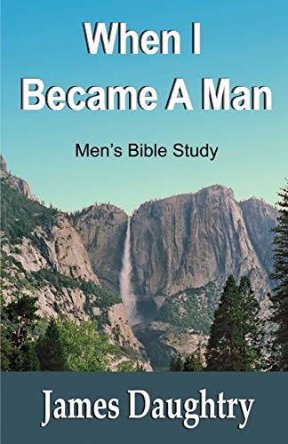 When I Became A Man: Men's Bible Study