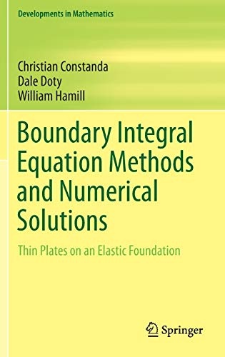 Boundary Integral Equation Methods and Numerical Solutions: Thin Plates on an Elastic Foundation (Developments in Mathematics, 35)
