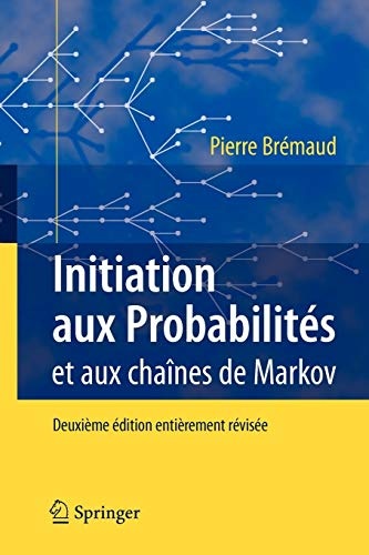 Initiation aux ProbabilitÃ©s: et aux chaÃ®nes de Markov (French Edition)