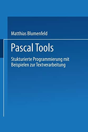 Pascal Tools: Strukturierte Programmierung mit Beispielen zur Textverarbeitung (German Edition)