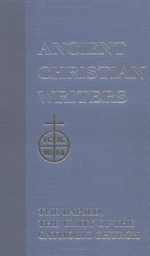 The Lapsed / The Unity of the Catholic Church (Ancient Christian Writers, No. 25)