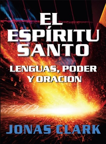 El Espiritu Santo: Lenguas, Poder y Oracion (Spanish Edition)