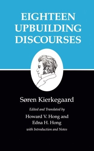 Eighteen Upbuilding Discourses : Kierkegaard's Writings, Vol. 5