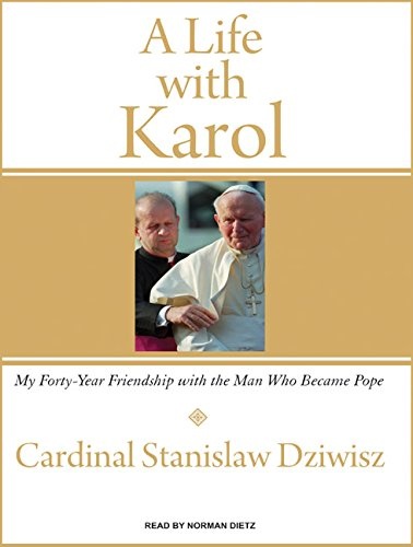 A Life with Karol: My Forty-Year Friendship with the Man Who Became Pope by Cardinal Stanislaw Dziwisz [Audio CD]