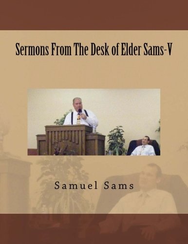 Sermons From The Desk of Elder Sams-V