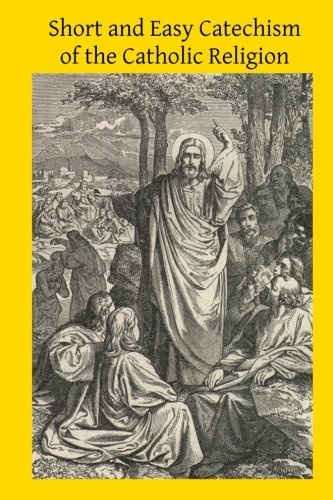 Short and Easy Catechism of the Catholic Religion