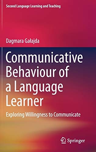 Communicative Behaviour of a Language Learner: Exploring Willingness to Communicate (Second Language Learning and Teaching)