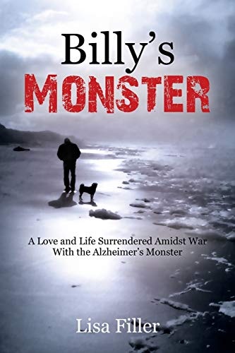 Billy's Monster: A Love and Life Surrendered Amidst War with the Alzheimer's Monster