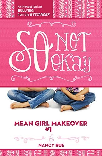 So Not Okay: An Honest Look at Bullying from the Bystander (Mean Girl Makeover)
