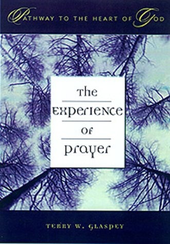 The Experience of Prayer (Pathway to the Heart of God)
