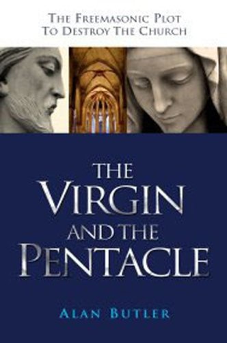 The Virgin and the Pentacle: The Freemasonic Plot to Destroy the Church
