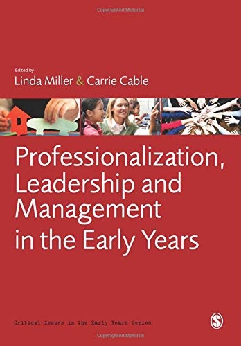 Professionalization, Leadership and Management in the Early Years (Critical Issues in the Early Years)