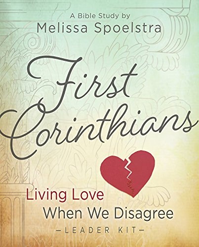 First Corinthians - Women's Bible Study Leader Kit: Living Love When We Disagree