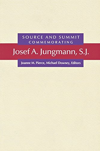 Source and Summit: Commemorating Josef A. Jungmann, S.J.