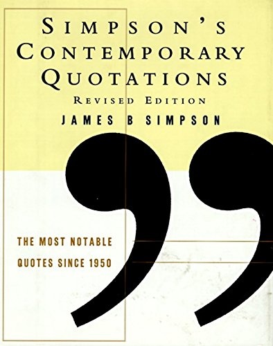 Simpson's Contemporary Quotations Revised Edition: Most Notable Quotes From 1950 to the Present, The
