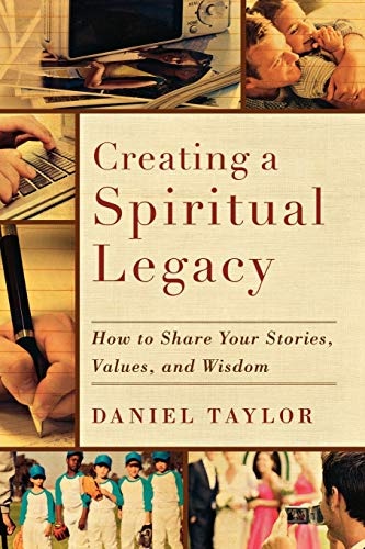 Creating a Spiritual Legacy: How to Share Your Stories, Values, and Wisdom