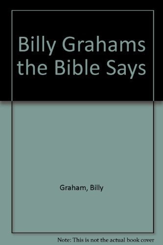 Billy Grahams the Bible Says