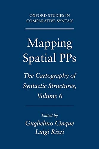 Mapping Spatial PPs: The Cartography of Syntactic Structures, Volume 6 (Oxford Studies in Comparative Syntax)