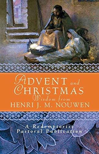 Advent and Christmas Wisdom from Henri J.M. Nouwen: Daily Scripture and Prayers together with Nouwen's Own Words