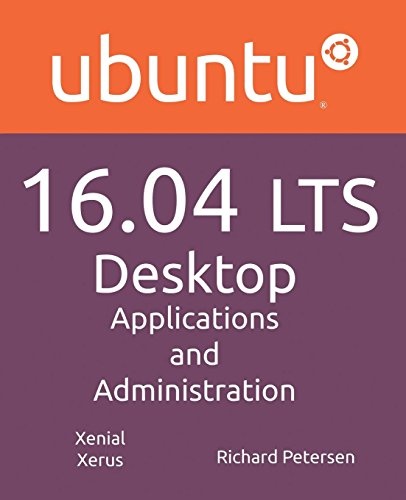 Ubuntu 16.04 LTS Desktop: Applications and Administration