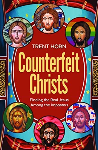 Counterfeit Christs - Finding the Real Jesus Among the Impostors
