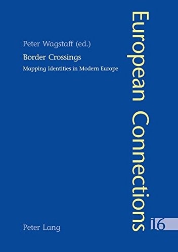 Border Crossings: Mapping Identities in Modern Europe (European Connections)