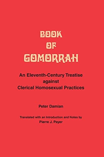 Book of Gomorrah: An Eleventh-Century Treatise against Clerical Homosexual Practices