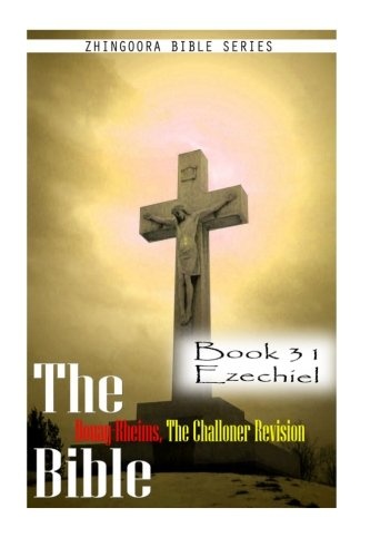 The Bible Douay-Rheims, the Challoner Revision- Book 31 Ezechiel