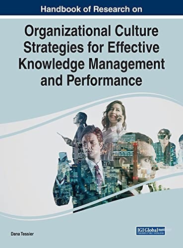 Handbook of Research on Organizational Culture Strategies for Effective Knowledge Management and Performance (Advances in Knowledge Acquisition, Transfer, and Management)