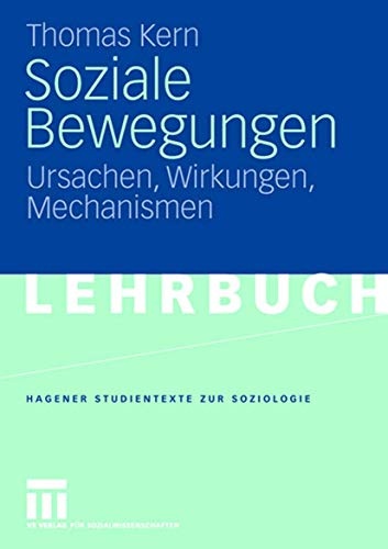 Soziale Bewegungen: Ursachen, Wirkungen, Mechanismen (Studientexte zur Soziologie) (German Edition)