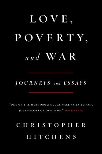 Love, Poverty, and War: Journeys and Essays (Nation Books)