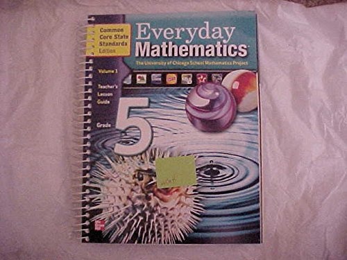 Everyday Math Grade 5, Vol. 1, Teachers Lesson Guide, Common Core State Standards