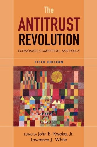 The Antitrust Revolution: Economics, Competition, and Policy